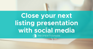 Close your next listing presentation with social media - PropertySpark